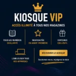 KIOSQUE VIP — Accès illimité